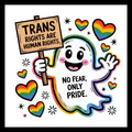 Cartoon colorful ghost character holding a brown sign with 'Trans rights are human rights' in black text, with 'no fear, only pride' in black text written on the ghost character and surrounded by rainbow hearts on a white background.