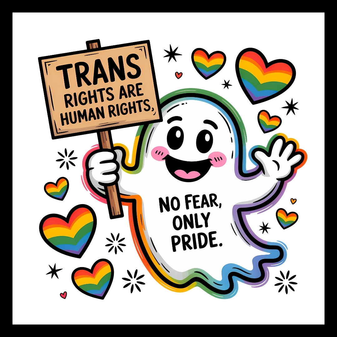 Cartoon colorful ghost character holding a brown sign with 'Trans rights are human rights' in black text, with 'no fear, only pride' in black text written on the ghost character and surrounded by rainbow hearts on a white background.