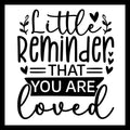 Motivational quote 'Little reminder that you are loved' in black text with black hearts and other decorative  elements on a white background.