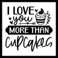 Black text and cupcake illustration on a white background with 'I Love You More Than Cupcakes'.