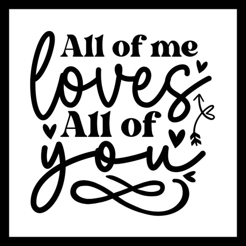 Black text 'All of me loves All of you' with hearts and an arrow on a white background.