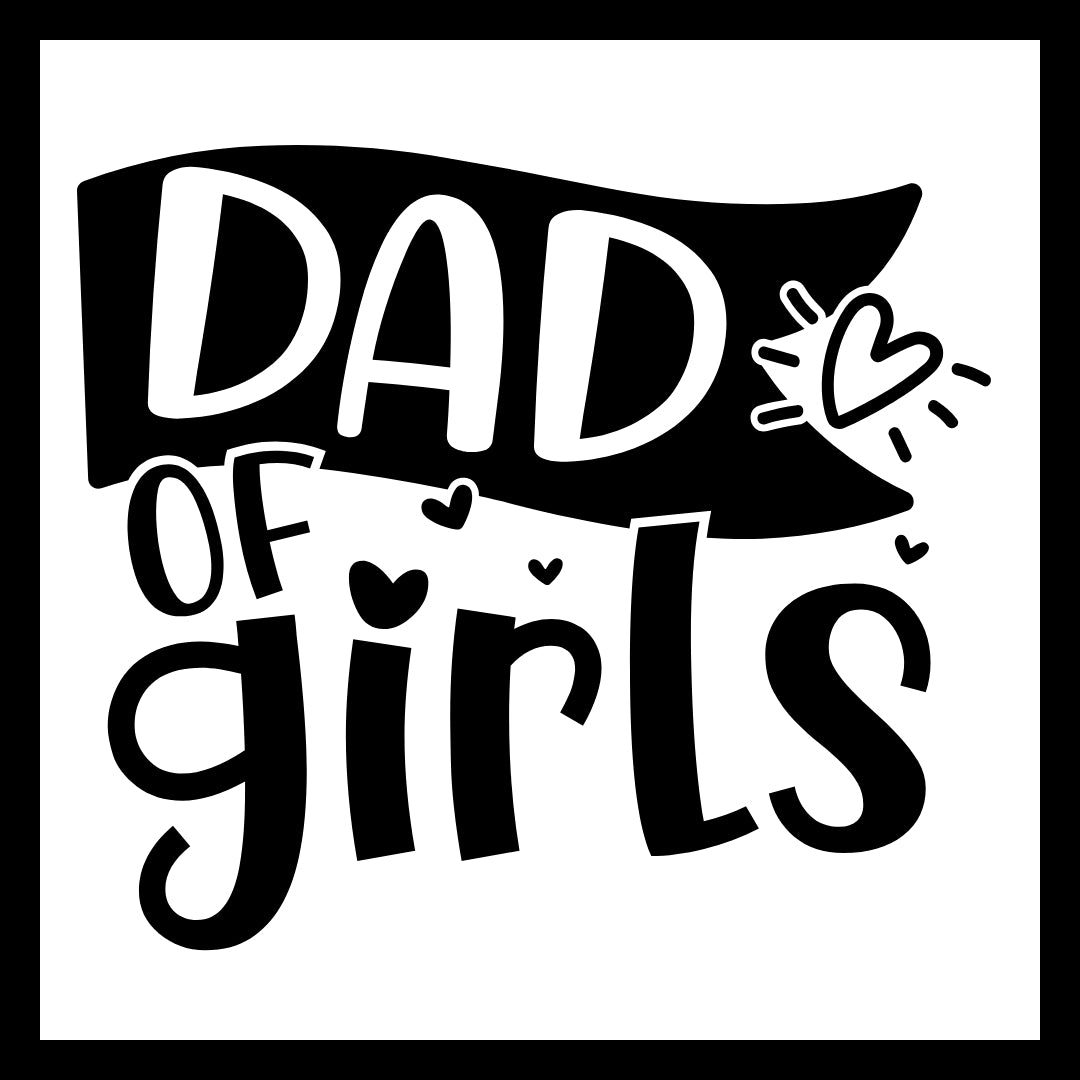 Black text 'Dad of Girls' with decorative elements with black and white hearts on a white background.