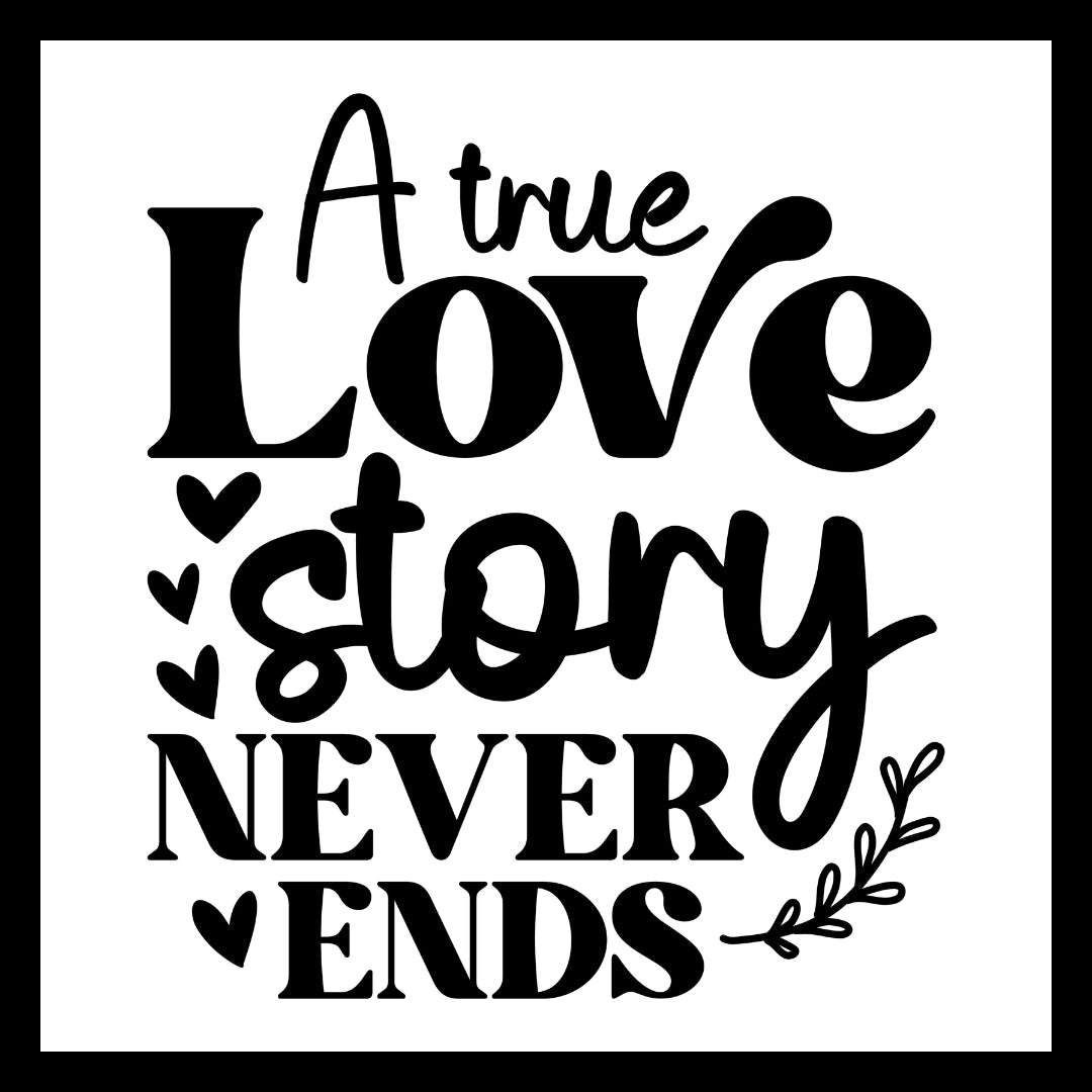 'A true love story never ends' in black text with decorative black hearts/elements on a white background.
