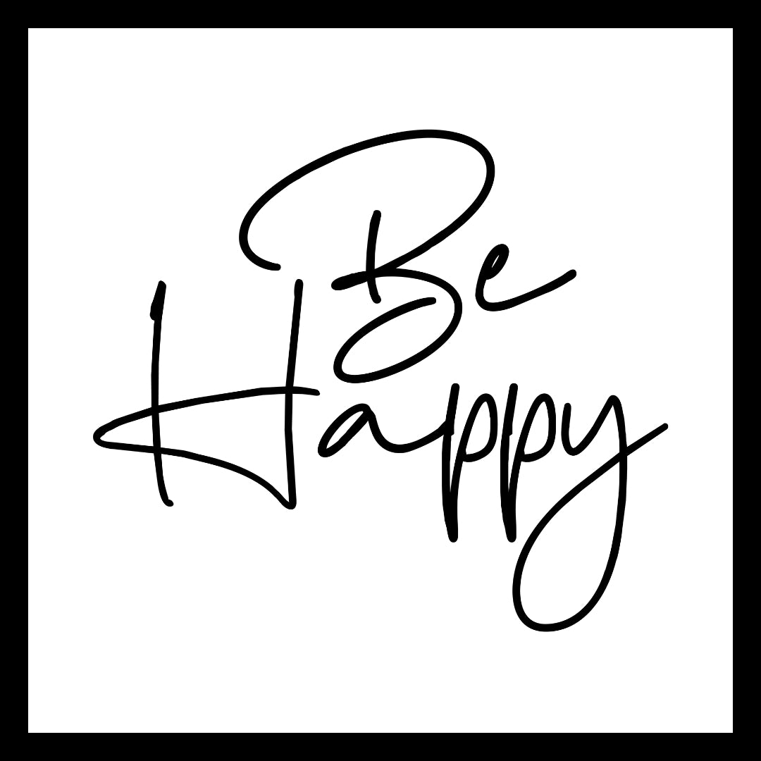 'Be happy' in black text on a white background.