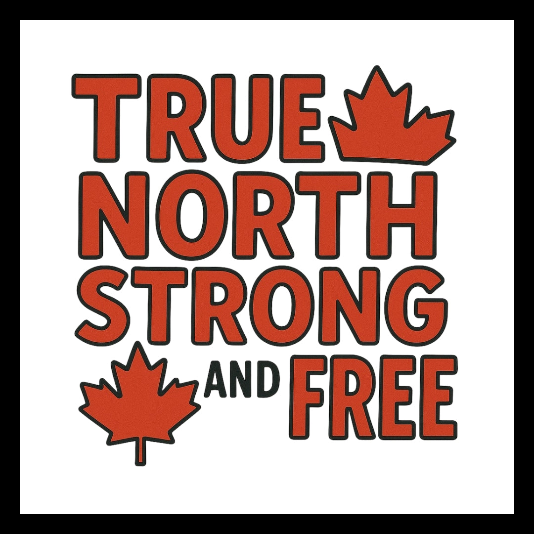 Text 'True North Strong and Free' red and black text with red maple leaves on a white background.
