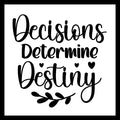 'Decisions determine destiny' in black text with decorative black hearts and branch on a white background.