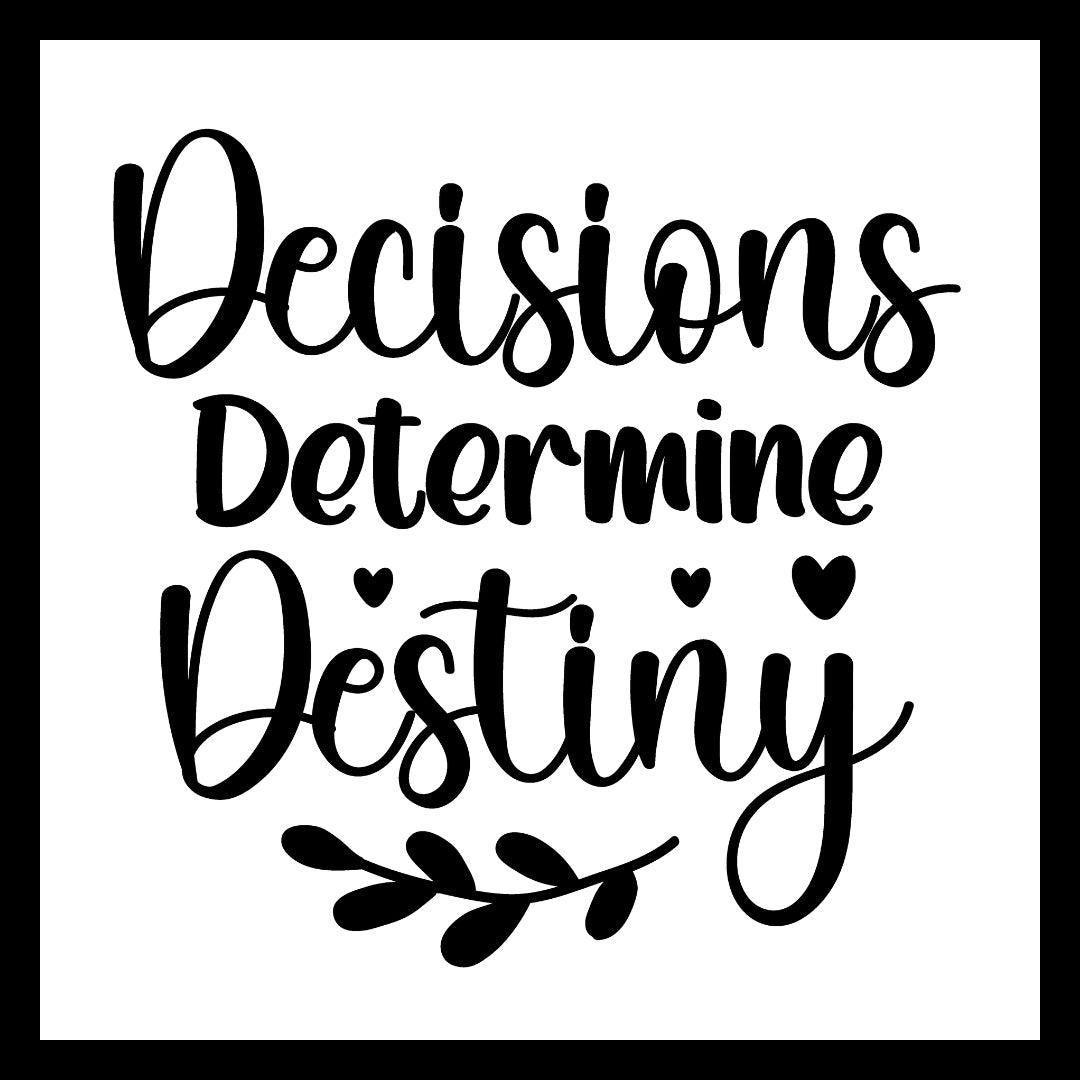 'Decisions determine destiny' in black text with decorative black hearts and branch on a white background.