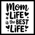Black text 'Mom Life is the Best Life' with hearts and stars on a white background.