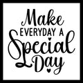 'Make everyday a special day' in black text with several small black hearts, on a white background.