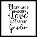 Black text on a white background with hearts, stating 'Marriage is about love not about gender'.