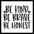 'Be kind, be brave, be honest' in black text with several small black hearts, on a white background.