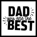 black text 'dad you are the best' on a white background.