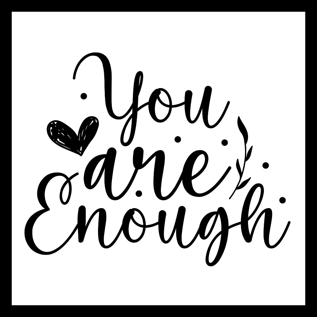 'You are enough' in black text with several small black dots and hearts, on a white background.