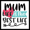 'Mum life is the best life' in black text with decorative pink heart and blue banner on a white background.