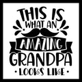 Black text 'this is what an amazing grandpa looks like' with a black mustache, on  a white background.