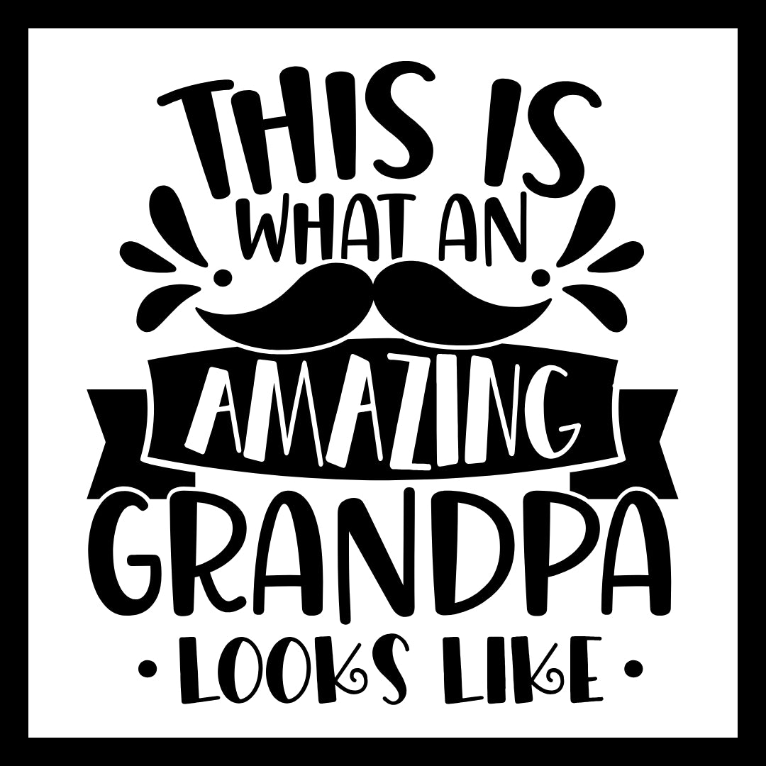 Black text 'this is what an amazing grandpa looks like' with a black mustache, on  a white background.