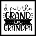 Black text 'i put the grand in grandpa' on a white background.