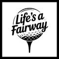 Golf ball on a tee black and white logo with 'Life's a Fairway' in black text on a white background.