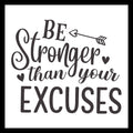 Motivational quote 'Be Stronger than your Excuses' in black text with a black arrow and hearts on a white background.