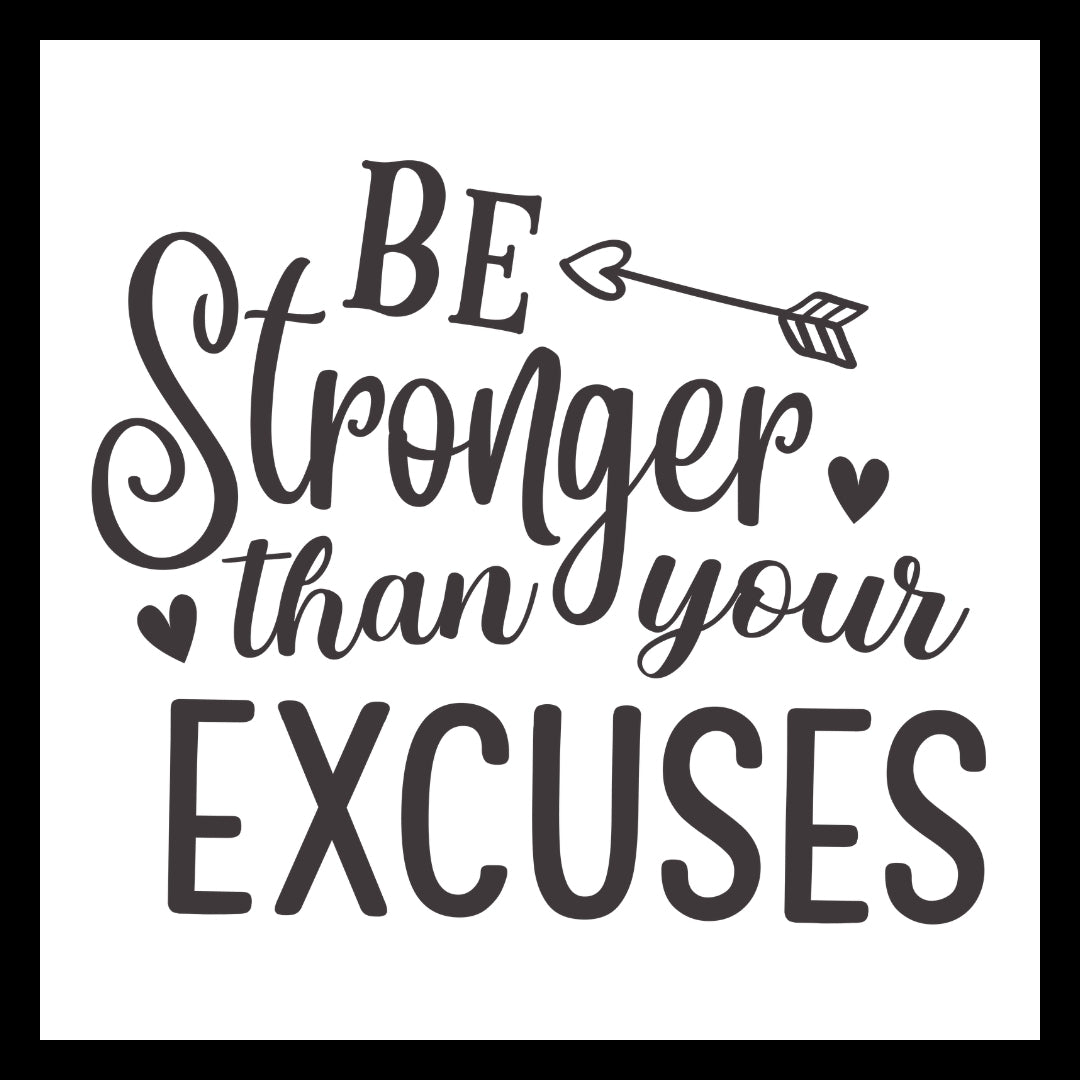 Motivational quote 'Be Stronger than your Excuses' in black text with a black arrow and hearts on a white background.