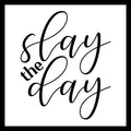 'Slay the day' in black text on a white background.