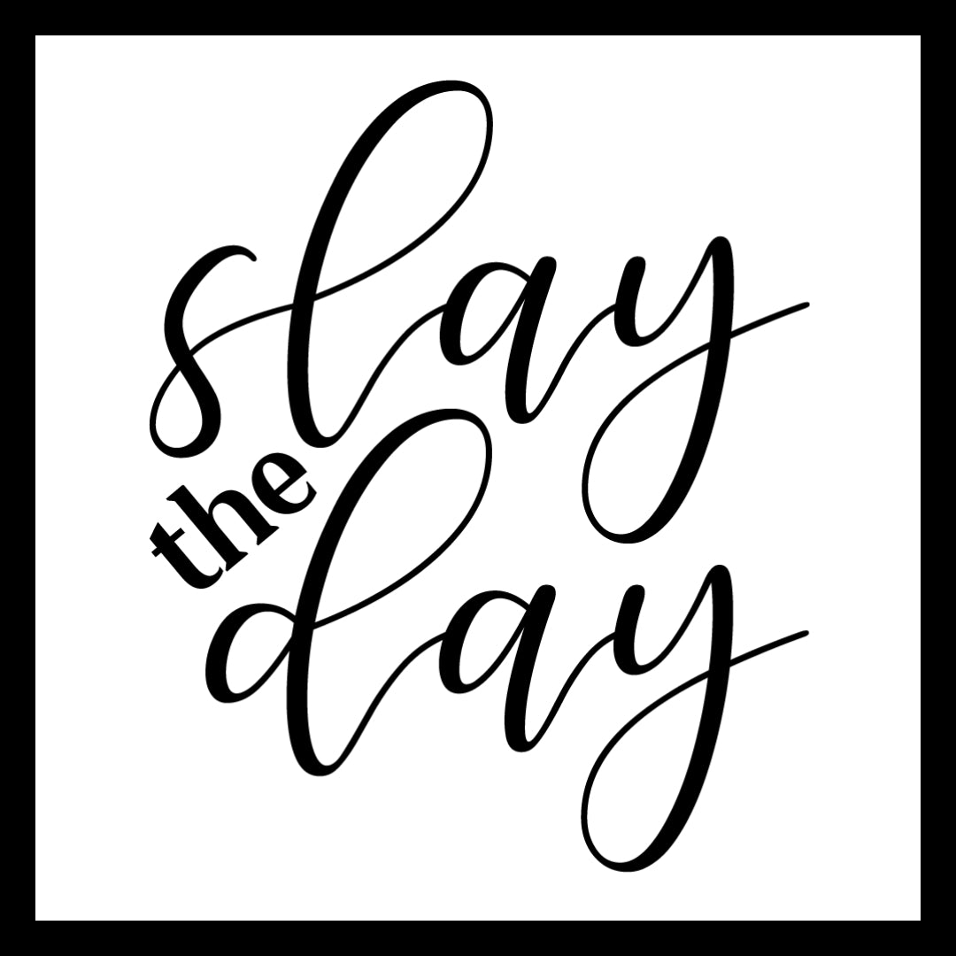 'Slay the day' in black text on a white background.