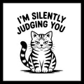 'I'm Silently Judging You' in black text with an image of a striped cat on a white background.