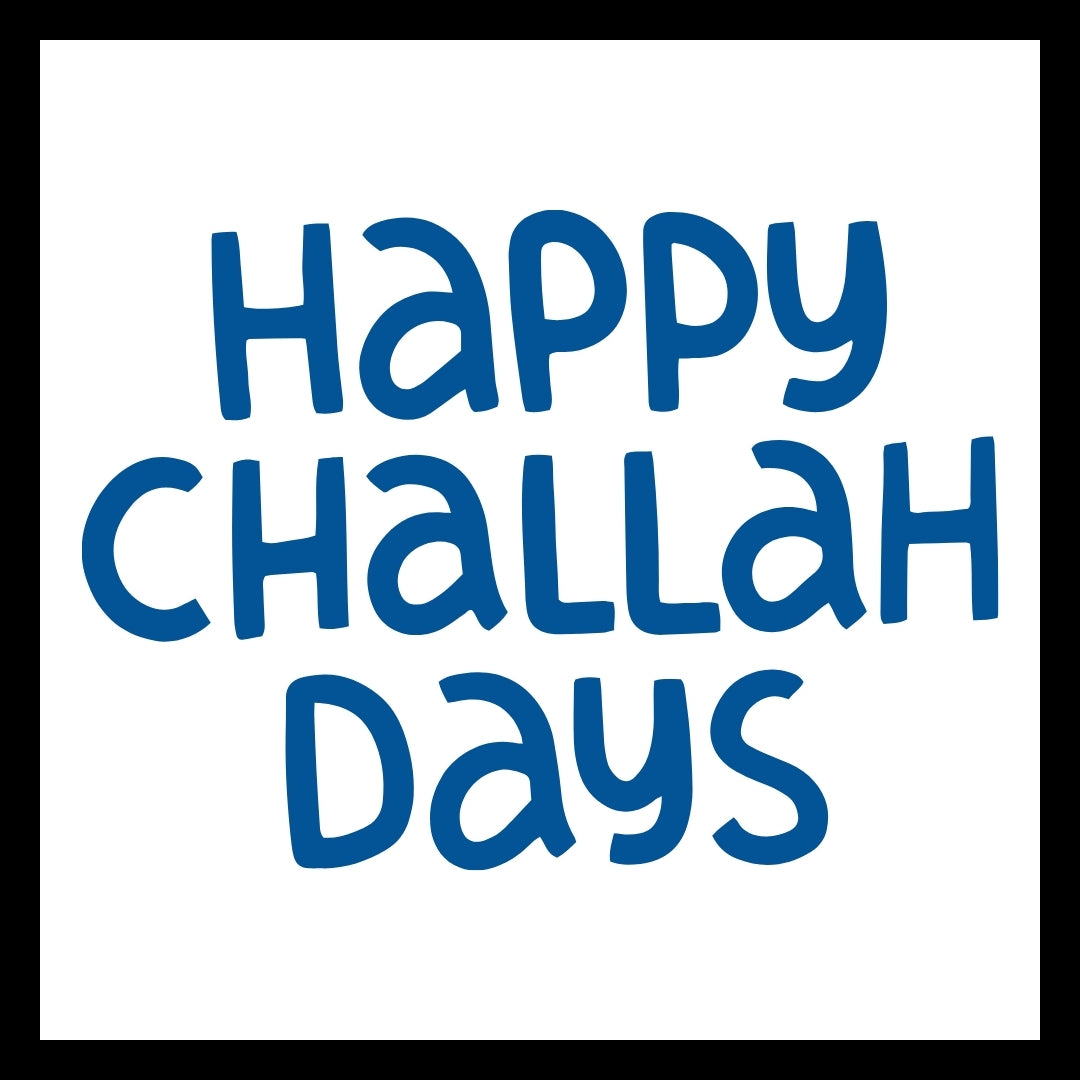 'Happy Challah Days' in blue text on a white background.