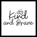 Black text 'Kind and Brave' with a double heart symbol on a white background.