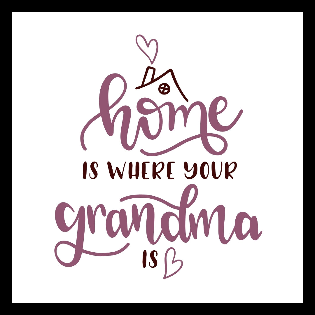 Text 'home is where your grandma is' in purple/pink text with hearts and house symbol on a white background.