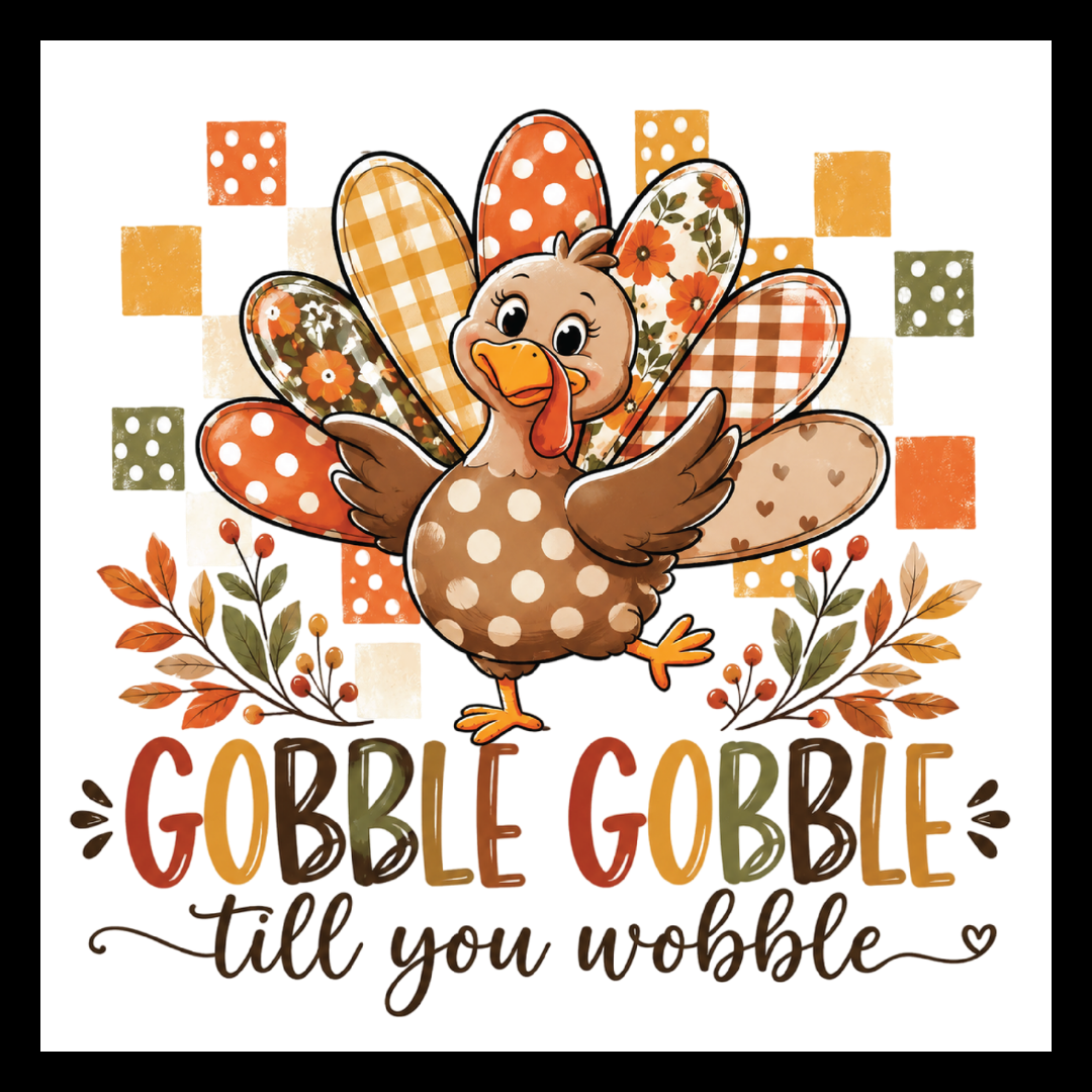 'Gobble Gobble till you wobble' in multi-colored text, with an image of a multi-colored turkey with fall-colored accents, on a white background.