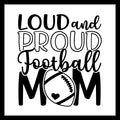 'Loud and proud football mom' in black text with a football image in place of the 'O' in mom on a white background.