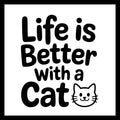 'Life is better with a cat' in black text with a small smiling cat face, on a white background.
