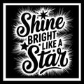 'Shine bright like a star' in black text with black stars on a white overlay with a black background.
