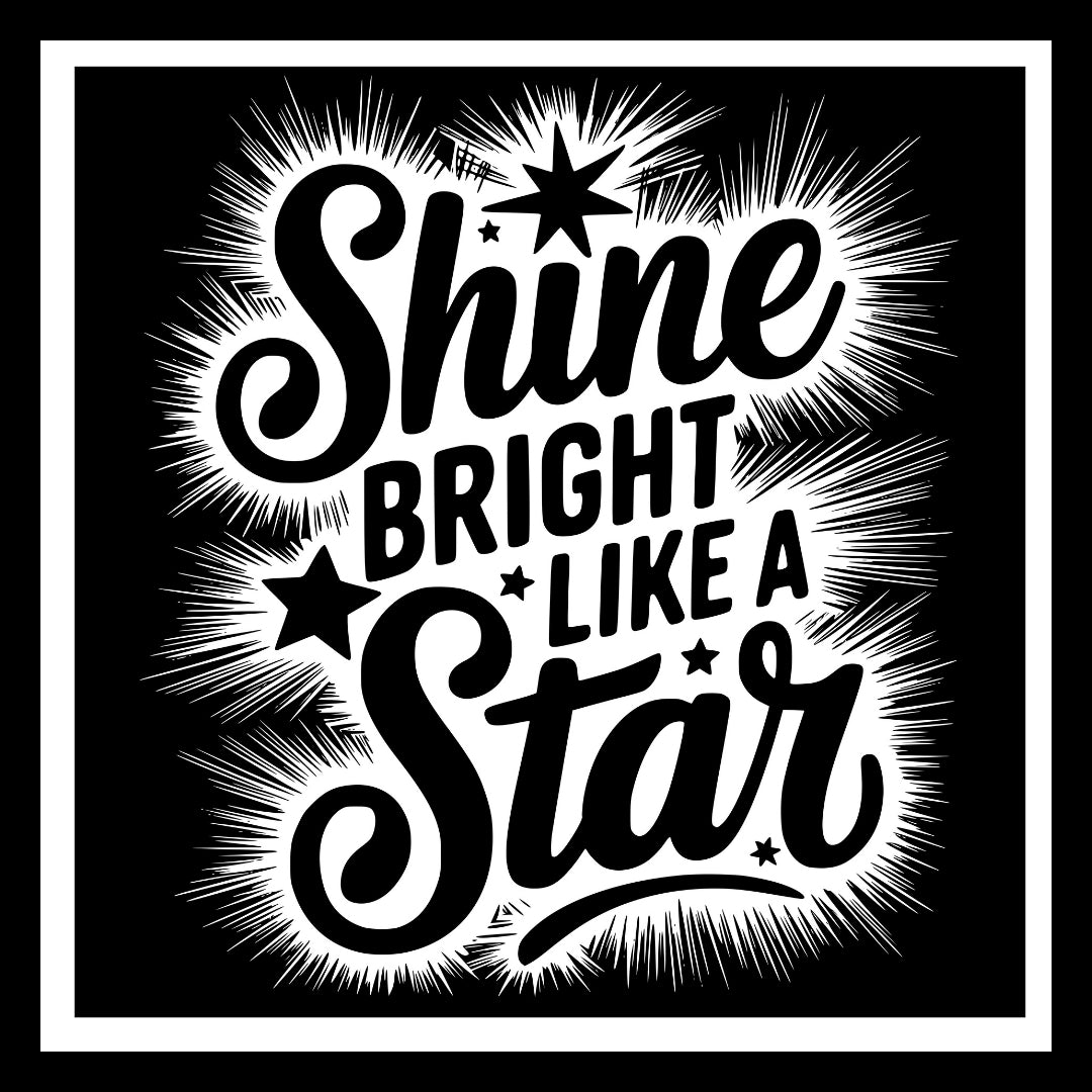 'Shine bright like a star' in black text with black stars on a white overlay with a black background.