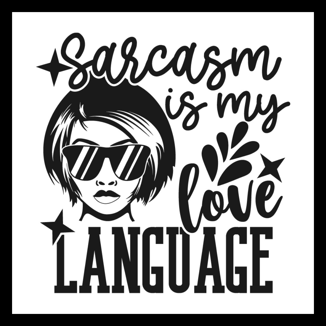'Sarcasm is my love language' in black text and a stylized woman's face wearing sunglasses black image with a few black stars, on a white background.