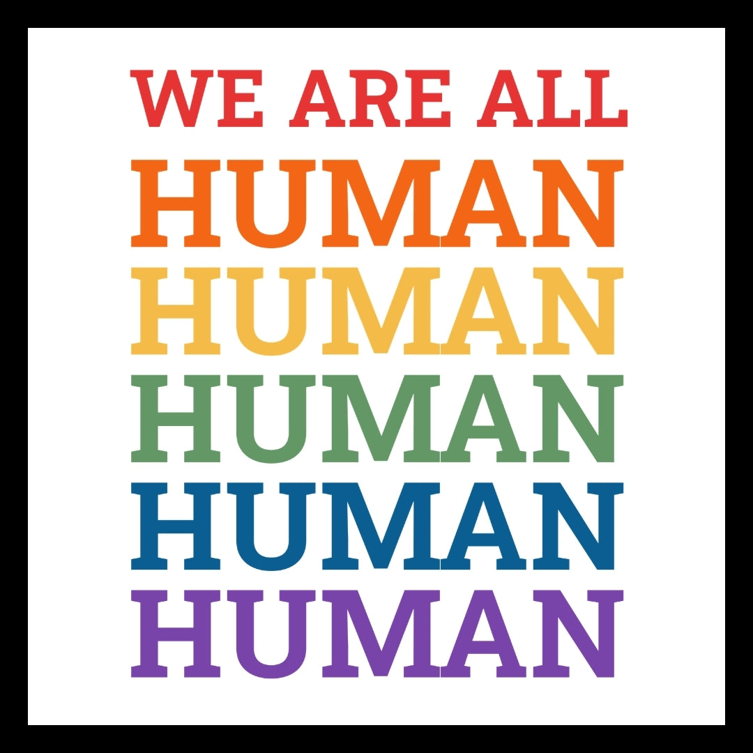 Text 'WE ARE ALL HUMAN' repeated in rainbow colors on a white background.