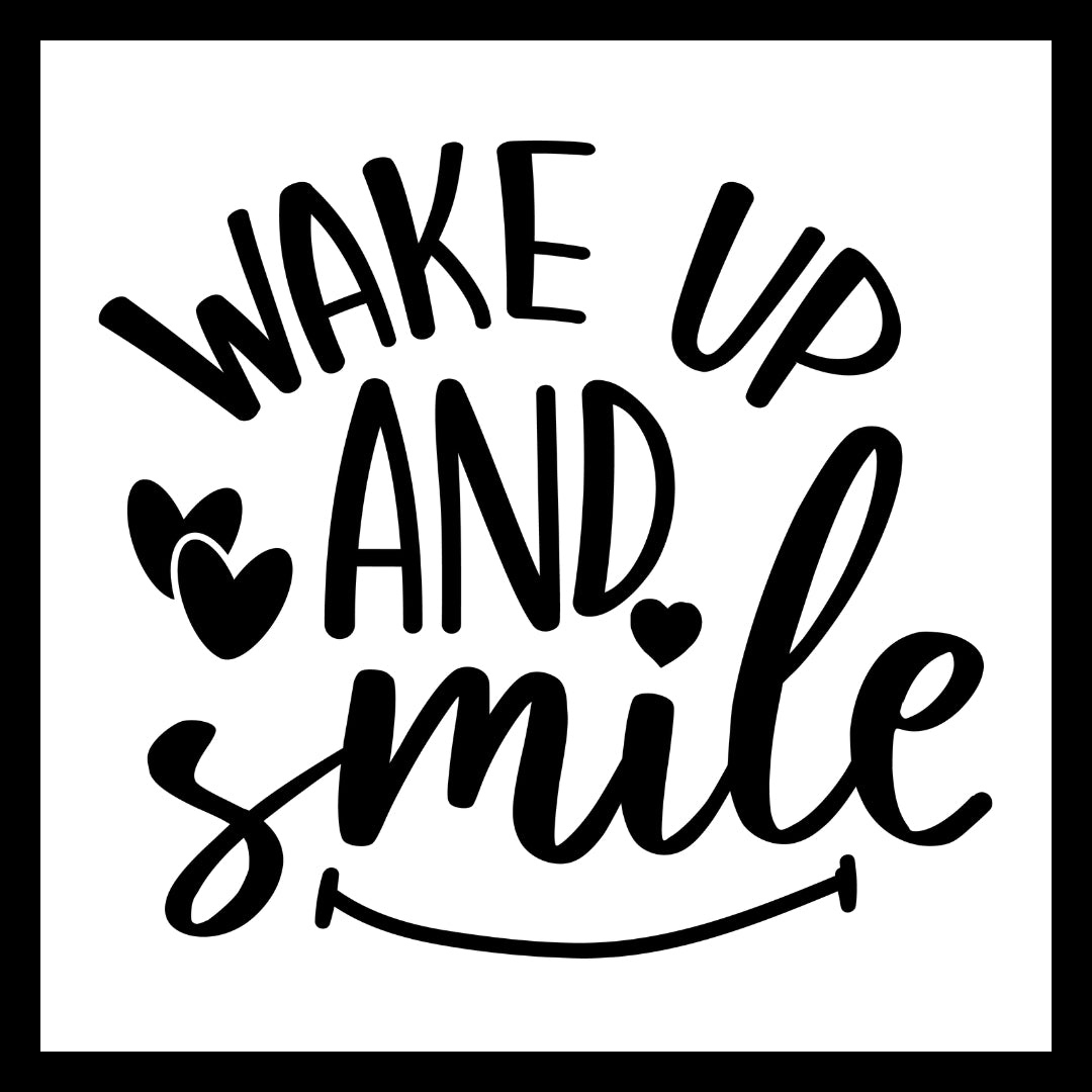 'Wake up and smile' in black text on a white background.