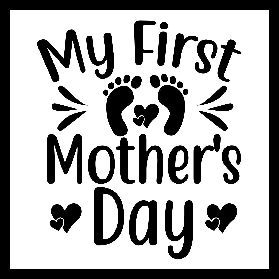 'My first mother's day' in black text with black heart accents and a set of feet, on a white background.