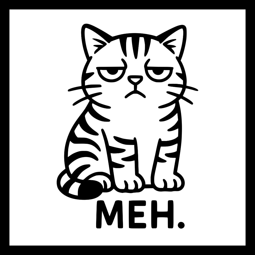 A black and white image of a striped cat looking bored with the word 'meh' in black text, on a white background.