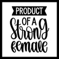 'Product of a Strong Female' in black text on a white background.