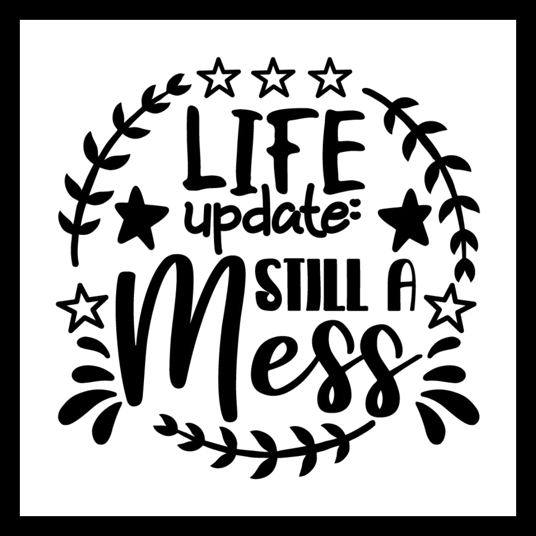 'Life update: Still a mess' in black text with decorative stars and leaves on a white background.