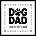 Paw prints creating a square frame around the black text 'dog dad - the man, the myth, the legend' on a white background.