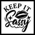 'KEEP IT Sassy' in black text with a lips graphic on a white background.
