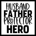 Black text 'Husband Father Protector Hero'  on a white background.