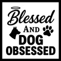 'Blessed and dog obsessed' in black text with a black image of a dog and paw print, on a white background.