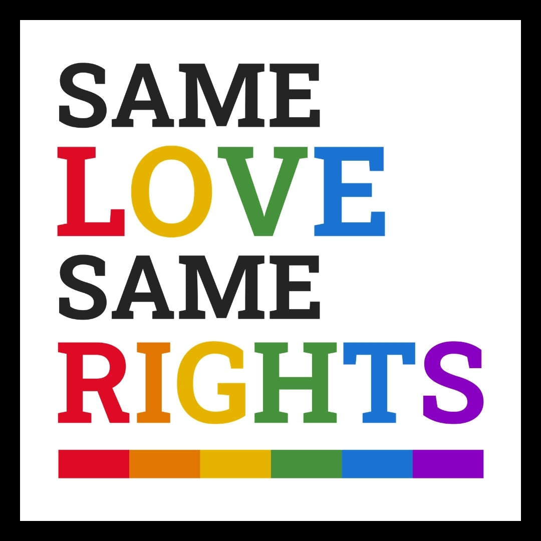  'SAME LOVE SAME RIGHTS' in rainbow colored and black text on a white background with a rainbow colored banner on the bottom.