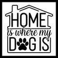 A black outline of a house with the words 'home is where my dog is' in black text and a black paw print, on a white background.