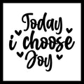 'Today I choose joy' in black text with several small black hearts, on a white background.