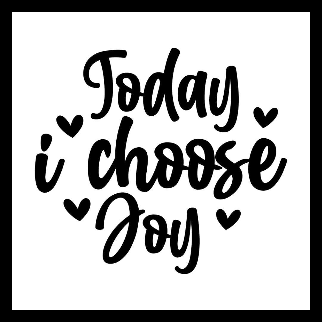 'Today I choose joy' in black text with several small black hearts, on a white background.